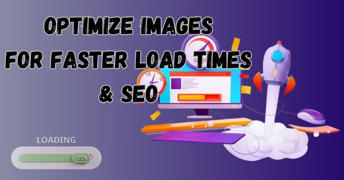 Optimize Images For Faster Load Times SEO